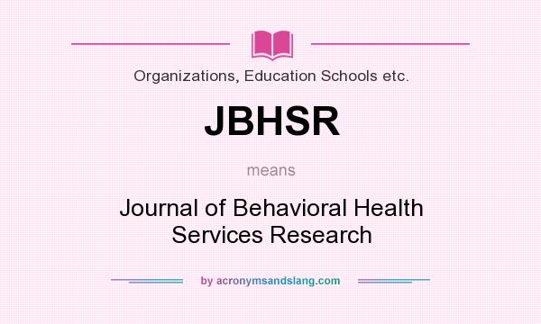 What does JBHSR mean? It stands for Journal of Behavioral Health Services Research