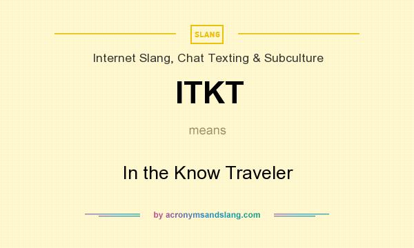 What does ITKT mean? It stands for In the Know Traveler