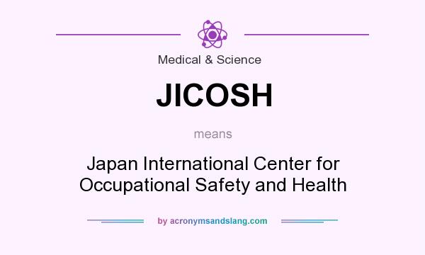 What does JICOSH mean? It stands for Japan International Center for Occupational Safety and Health