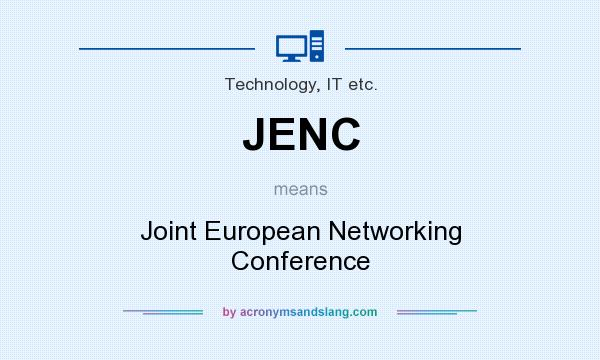 What does JENC mean? It stands for Joint European Networking Conference