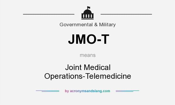 What does JMO-T mean? It stands for Joint Medical Operations-Telemedicine