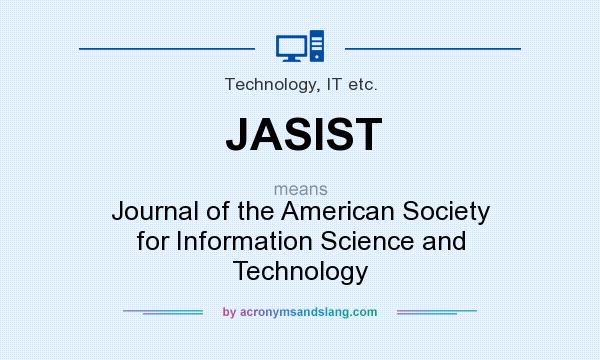 What does JASIST mean? It stands for Journal of the American Society for Information Science and Technology