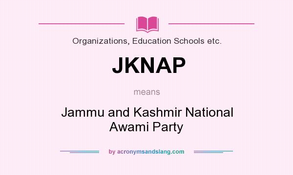 What does JKNAP mean? It stands for Jammu and Kashmir National Awami Party