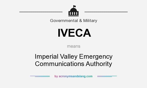 What does IVECA mean? It stands for Imperial Valley Emergency Communications Authority