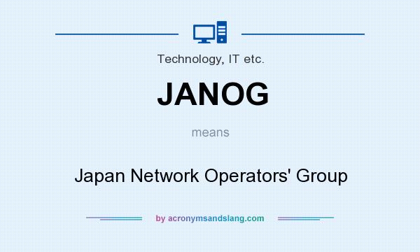 What does JANOG mean? It stands for Japan Network Operators` Group