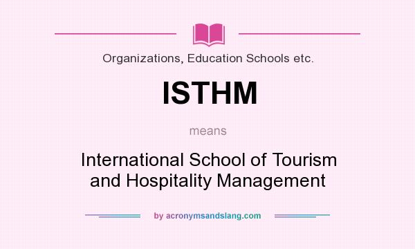 What does ISTHM mean? It stands for International School of Tourism and Hospitality Management