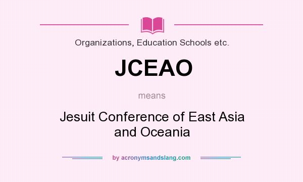 What does JCEAO mean? It stands for Jesuit Conference of East Asia and Oceania