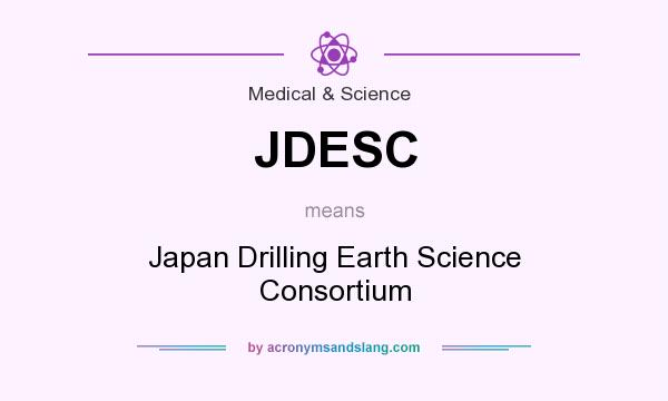 What does JDESC mean? It stands for Japan Drilling Earth Science Consortium