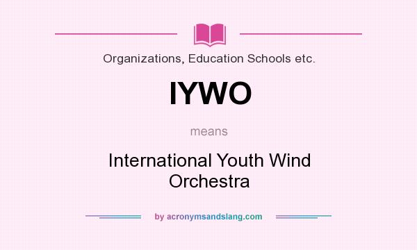 What does IYWO mean? It stands for International Youth Wind Orchestra