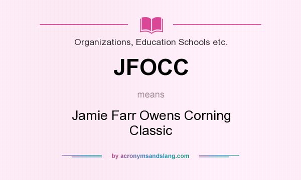What does JFOCC mean? It stands for Jamie Farr Owens Corning Classic