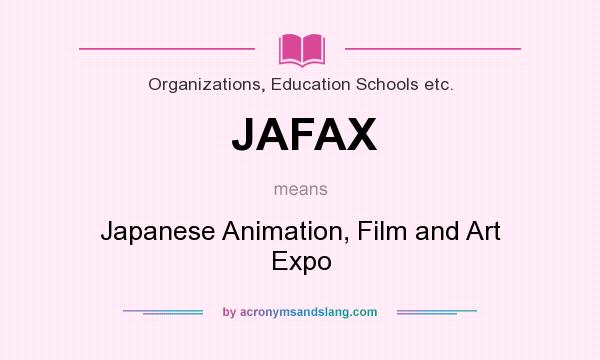 What does JAFAX mean? It stands for Japanese Animation, Film and Art Expo