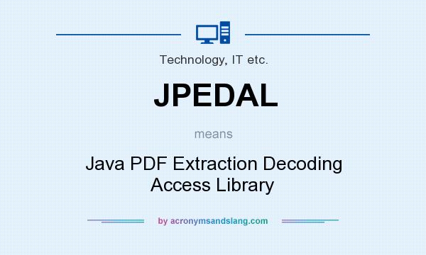 What does JPEDAL mean? It stands for Java PDF Extraction Decoding Access Library