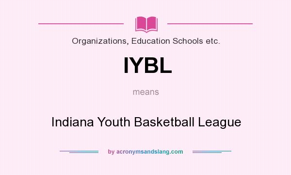 What does IYBL mean? It stands for Indiana Youth Basketball League