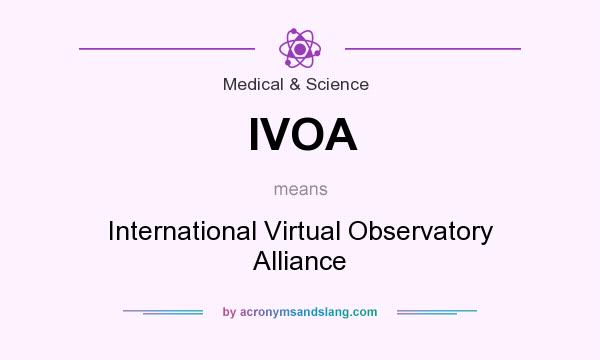 What does IVOA mean? It stands for International Virtual Observatory Alliance