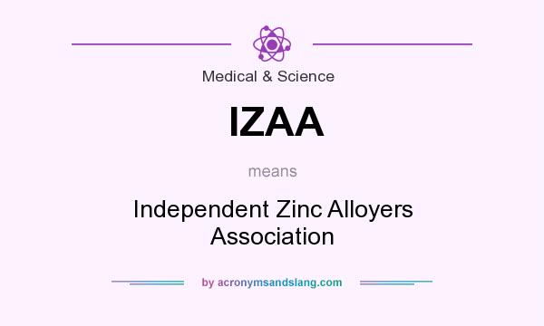 What does IZAA mean? It stands for Independent Zinc Alloyers Association