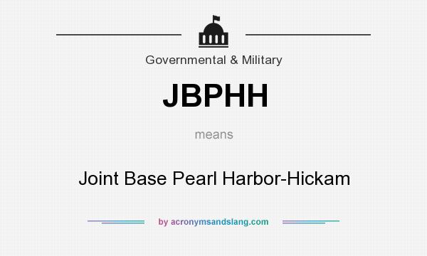 What does JBPHH mean? It stands for Joint Base Pearl Harbor-Hickam