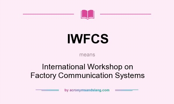What does IWFCS mean? It stands for International Workshop on Factory Communication Systems