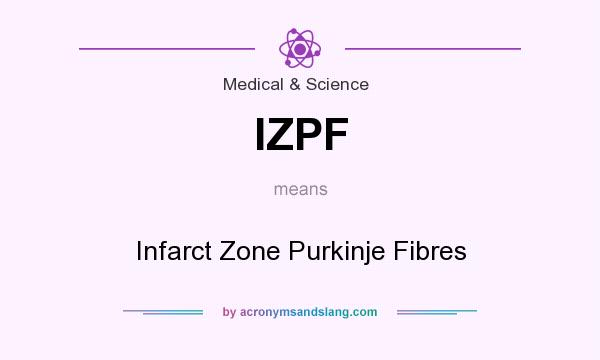 What does IZPF mean? It stands for Infarct Zone Purkinje Fibres