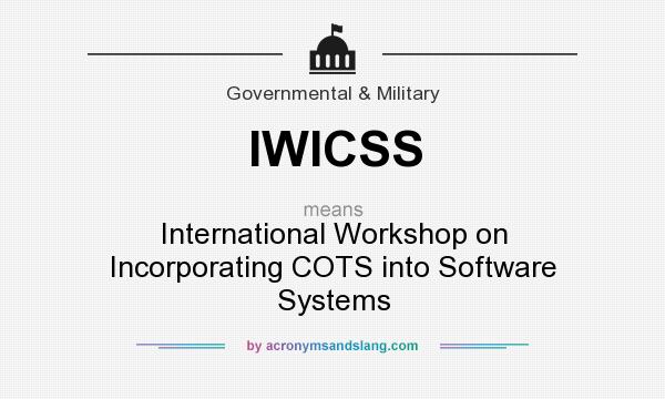 What does IWICSS mean? It stands for International Workshop on Incorporating COTS into Software Systems