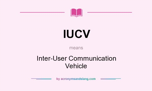 What does IUCV mean? It stands for Inter-User Communication Vehicle
