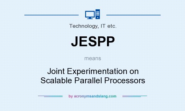 What does JESPP mean? It stands for Joint Experimentation on Scalable Parallel Processors