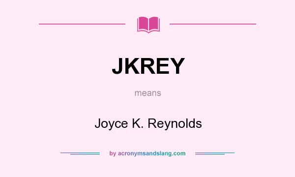 What does JKREY mean? It stands for Joyce K. Reynolds