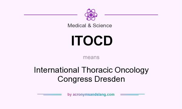 What does ITOCD mean? It stands for International Thoracic Oncology Congress Dresden