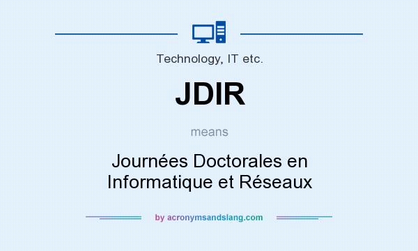 What does JDIR mean? It stands for Journées Doctorales en Informatique et Réseaux