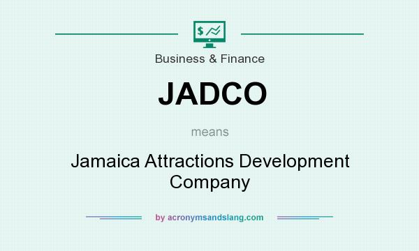 What does JADCO mean? It stands for Jamaica Attractions Development Company
