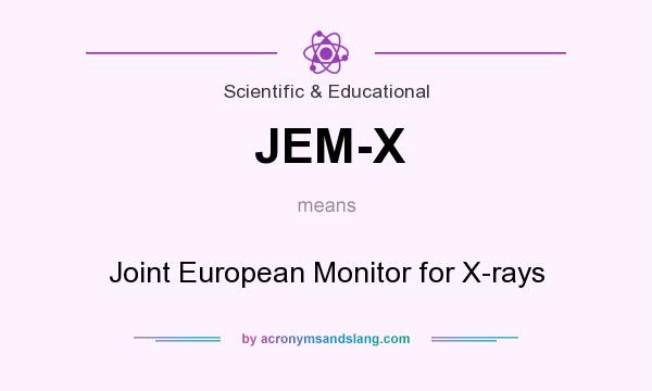 What does JEM-X mean? It stands for Joint European Monitor for X-rays