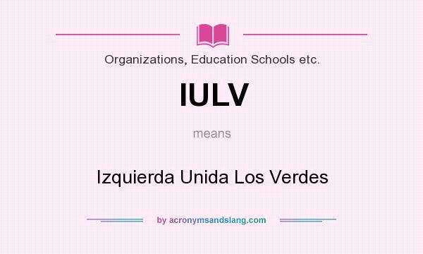 What does IULV mean? It stands for Izquierda Unida Los Verdes