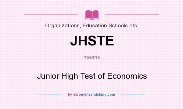 What does JHSTE mean? It stands for Junior High Test of Economics