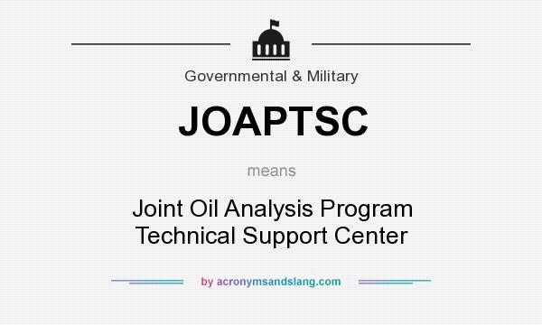 What does JOAPTSC mean? It stands for Joint Oil Analysis Program Technical Support Center