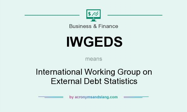 What does IWGEDS mean? It stands for International Working Group on External Debt Statistics