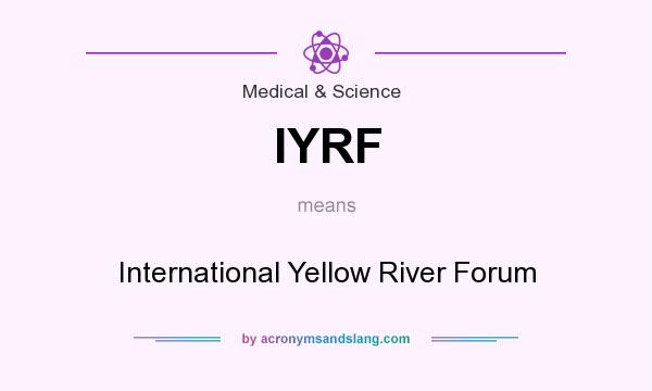 What does IYRF mean? It stands for International Yellow River Forum