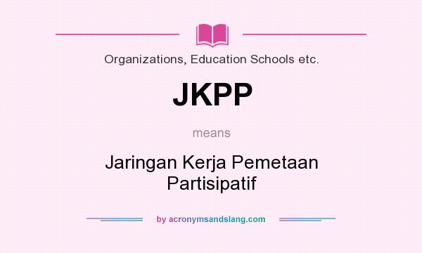 What does JKPP mean? It stands for Jaringan Kerja Pemetaan Partisipatif