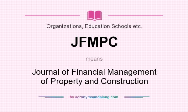 What does JFMPC mean? It stands for Journal of Financial Management of Property and Construction
