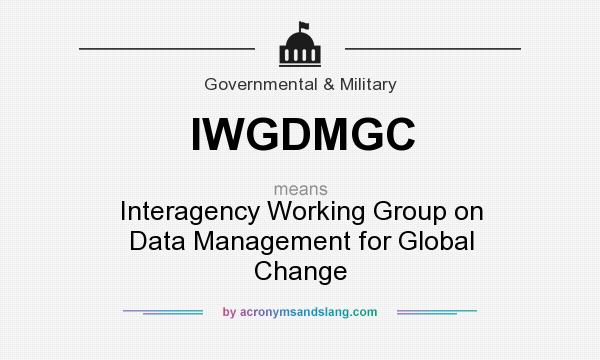 What does IWGDMGC mean? It stands for Interagency Working Group on Data Management for Global Change
