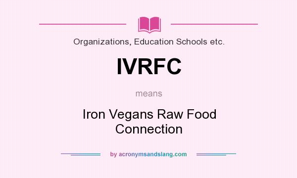 What does IVRFC mean? It stands for Iron Vegans Raw Food Connection