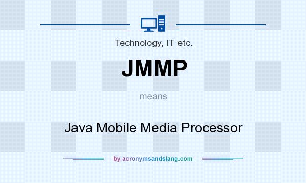 What does JMMP mean? It stands for Java Mobile Media Processor
