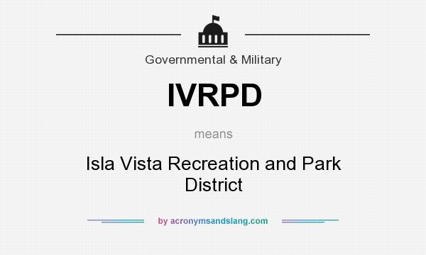 What does IVRPD mean? It stands for Isla Vista Recreation and Park District