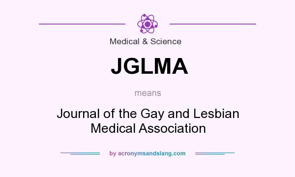What does JGLMA mean? It stands for Journal of the Gay and Lesbian Medical Association