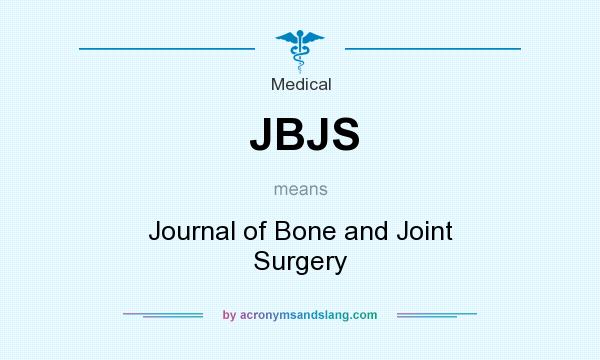 What does JBJS mean? It stands for Journal of Bone and Joint Surgery