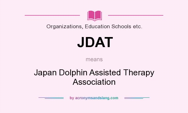 What does JDAT mean? It stands for Japan Dolphin Assisted Therapy Association