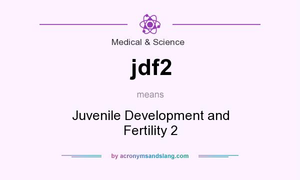 What does jdf2 mean? It stands for Juvenile Development and Fertility 2