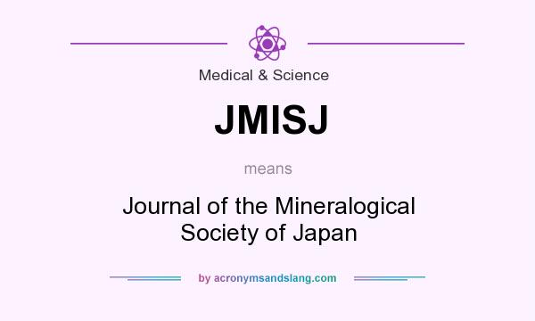 What does JMISJ mean? It stands for Journal of the Mineralogical Society of Japan