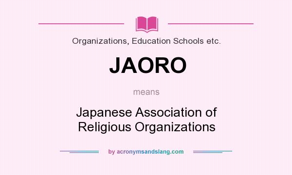 What does JAORO mean? It stands for Japanese Association of Religious Organizations