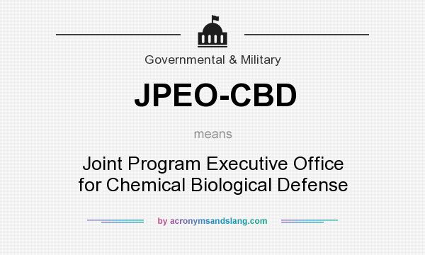 What does JPEO-CBD mean? It stands for Joint Program Executive Office for Chemical Biological Defense