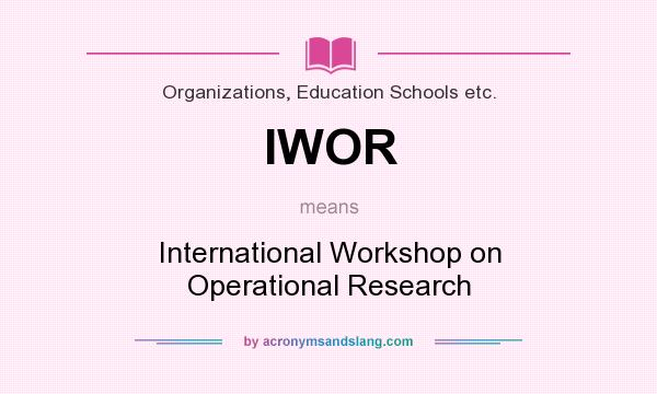 What does IWOR mean? It stands for International Workshop on Operational Research