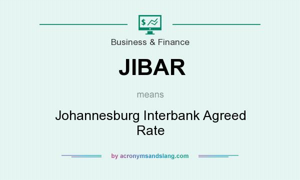 What does JIBAR mean? It stands for Johannesburg Interbank Agreed Rate
